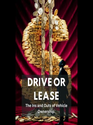 cover image of Drive or Lease the Ins and Outs of Vehicle Ownership